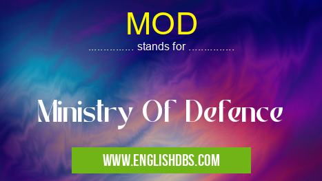 MOD means Ministry Of Defence MOD