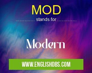 MOD means Modern MOD