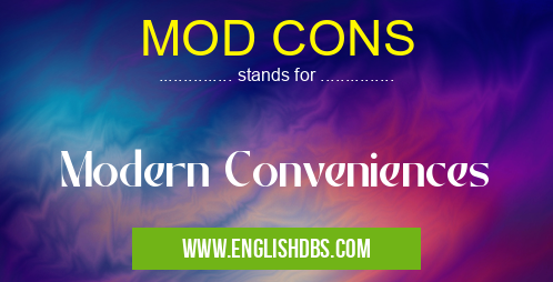 MOD CONS means Modern Conveniences MOD CONS
