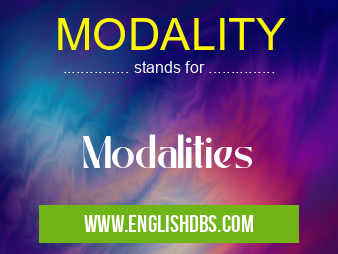 MODALITY means Modalities MODALITY