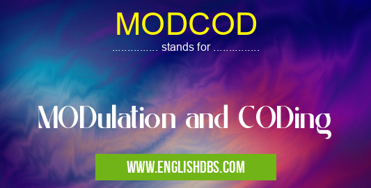 MODCOD means MODulation and CODing MODCOD