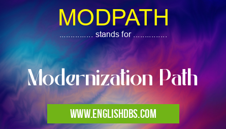 MODPATH means Modernization Path MODPATH
