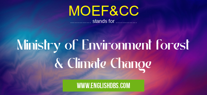MOEF&CC means Ministry of Environment forest & Climate Change MOEF&CC