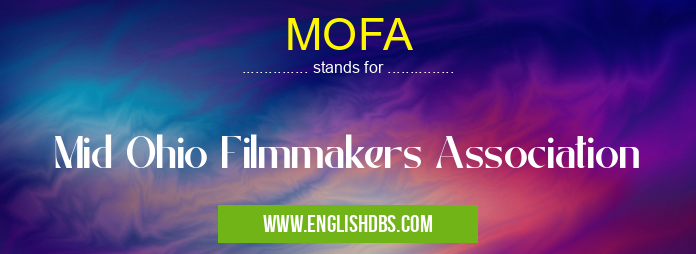 MOFA means Mid Ohio Filmmakers Association MOFA