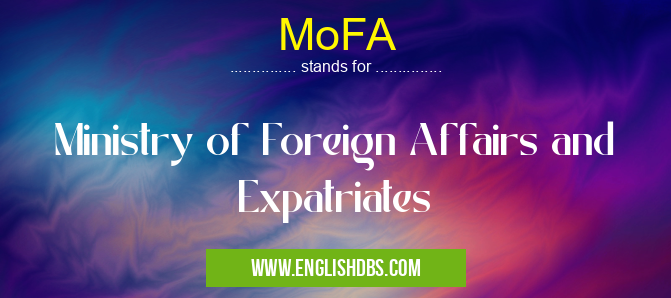 MoFA means Ministry of Foreign Affairs and Expatriates MoFA