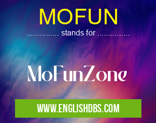 MOFUN means MoFunZone MOFUN