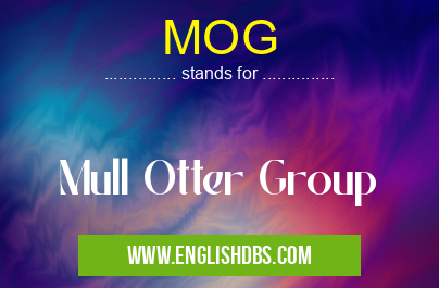 MOG means Mull Otter Group MOG