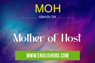 MOH means Mother of Host MOH