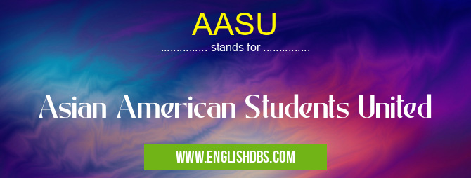 AASU means Asian American Students United AASU