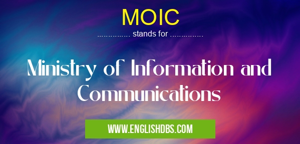MOIC means Ministry of Information and Communications MOIC