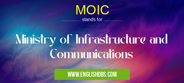 MOIC means Ministry of Infrastructure and Communications MOIC