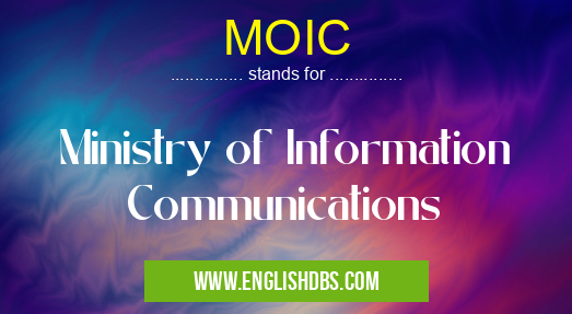 MOIC means Ministry of Information Communications MOIC