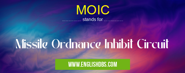 MOIC means Missile Ordnance Inhibit Circuit MOIC
