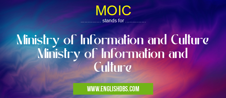MOIC means Ministry of Information and Culture Ministry of Information and Culture MOIC