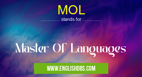 MOL means Master Of Languages MOL