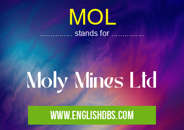 MOL means Moly Mines Ltd MOL