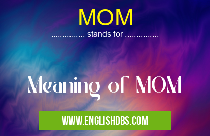 MOM means Meaning of MOM MOM