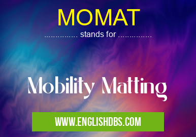 MOMAT means Mobility Matting MOMAT