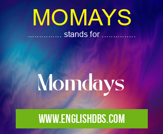 MOMAYS means Momdays MOMAYS