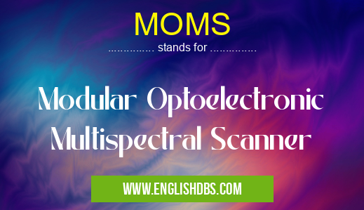 MOMS means Modular Optoelectronic Multispectral Scanner MOMS