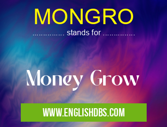 MONGRO means Money Grow MONGRO