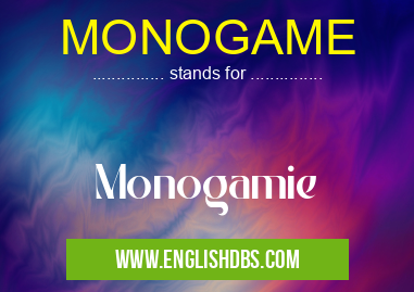 MONOGAME means Monogamie MONOGAME