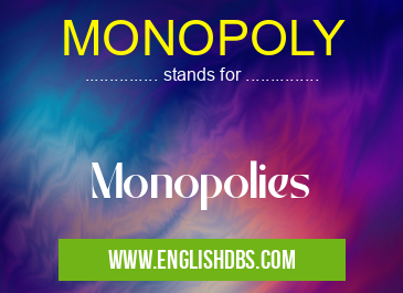 MONOPOLY means Monopolies MONOPOLY