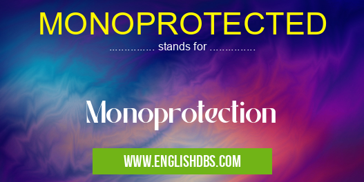 MONOPROTECTED means Monoprotection MONOPROTECTED