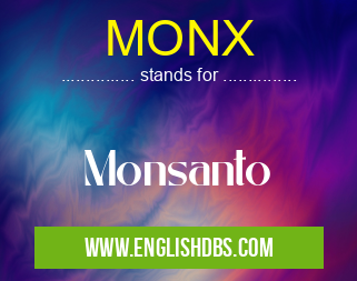 MONX means Monsanto MONX