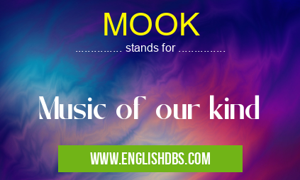 MOOK means Music of our kind MOOK