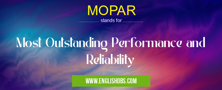 MOPAR means Most Outstanding Performance and Reliability MOPAR