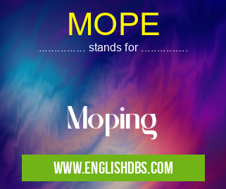 MOPE means Moping MOPE