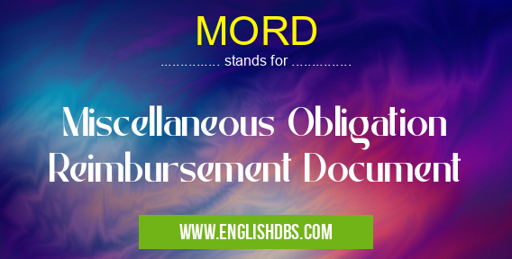 MORD means Miscellaneous Obligation Reimbursement Document MORD