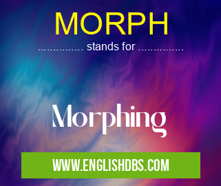 MORPH means Morphing MORPH