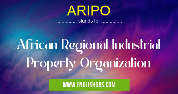 ARIPO means African Regional Industrial Property Organization ARIPO