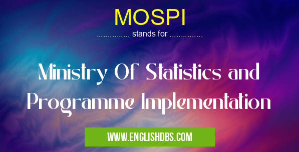 MOSPI means Ministry Of Statistics and Programme Implementation MOSPI