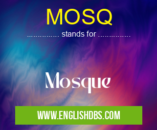 MOSQ means Mosque MOSQ