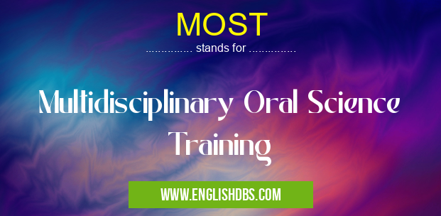 MOST means Multidisciplinary Oral Science Training MOST