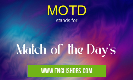 MOTD means Match of the Day's MOTD