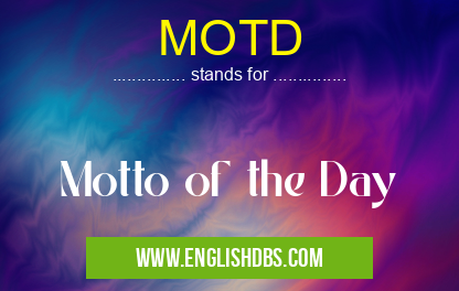 MOTD means Motto of the Day MOTD
