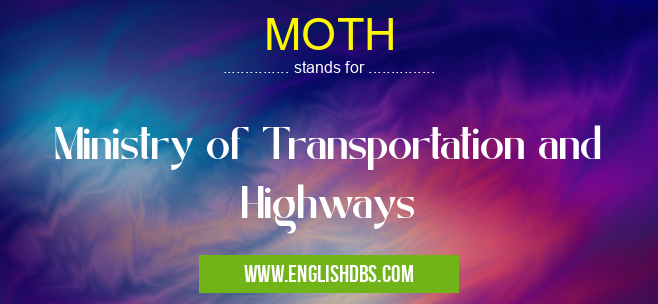 MOTH means Ministry of Transportation and Highways MOTH