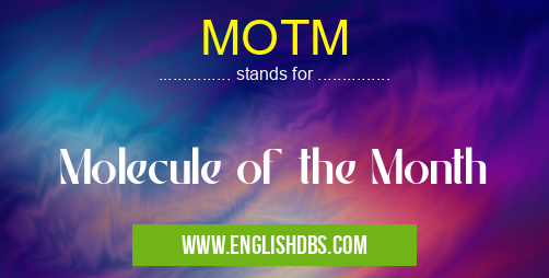 MOTM means Molecule of the Month MOTM