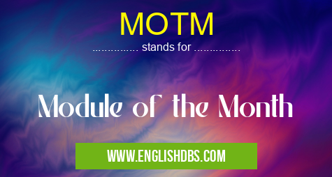 MOTM means Module of the Month MOTM