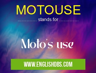 MOTOUSE means Moto's use MOTOUSE