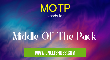 MOTP means Middle Of The Pack MOTP