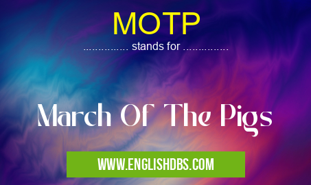 MOTP means March Of The Pigs MOTP
