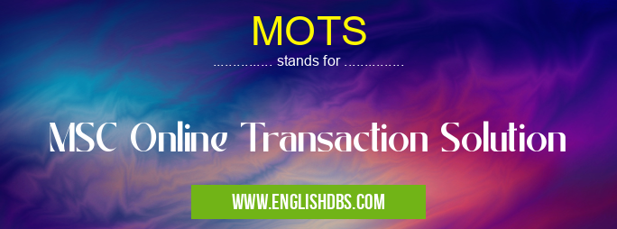 MOTS means MSC Online Transaction Solution MOTS