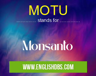 MOTU means Monsanto MOTU