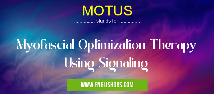 MOTUS means Myofascial Optimization Therapy Using Signaling MOTUS