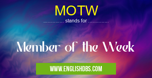 MOTW means Member of the Week MOTW